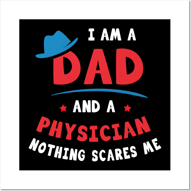 I'm A Dad And A Physician Nothing Scares Me Wall Art by Parrot Designs